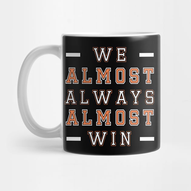 We Almost Always Almost Win by MBRK-Store